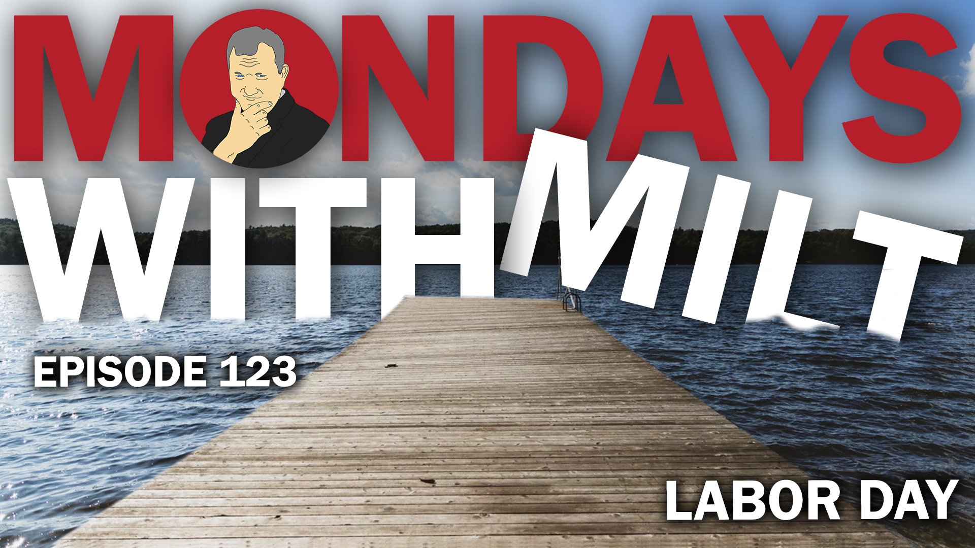 Labor Day 2019 | Mondays With Milt